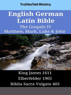 cover image of English German Latin Bible--The Gospels IV--Matthew, Mark, Luke & John